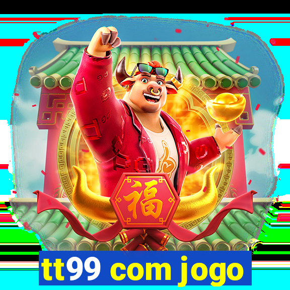 tt99 com jogo